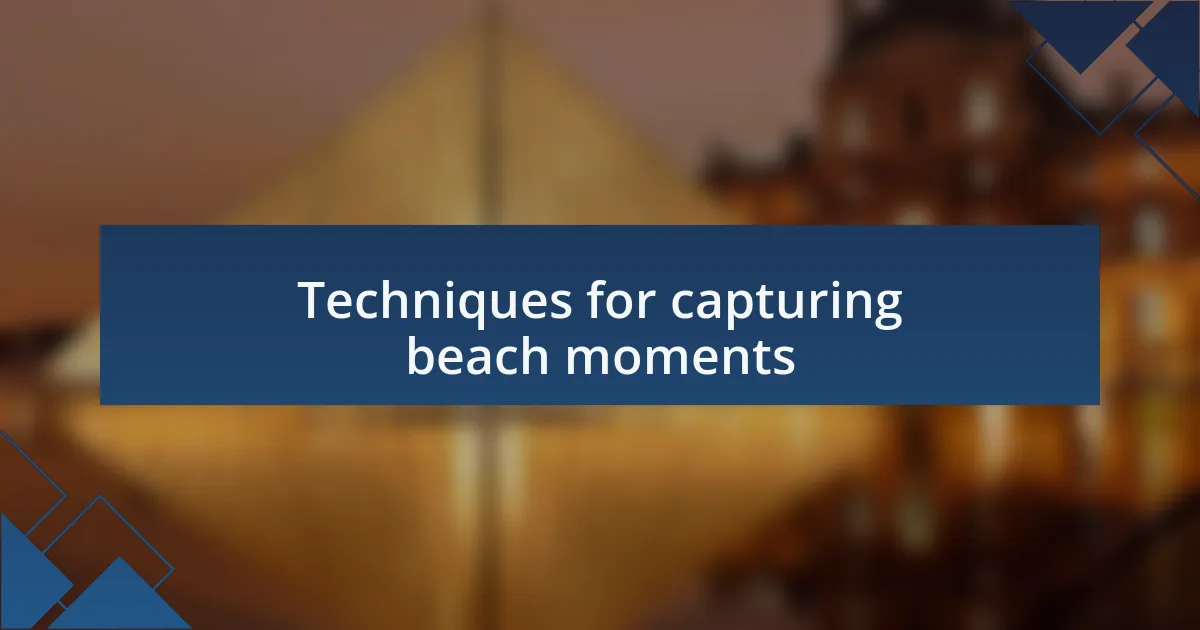 Techniques for capturing beach moments