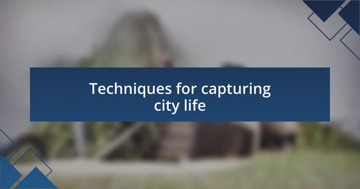 Techniques for capturing city life