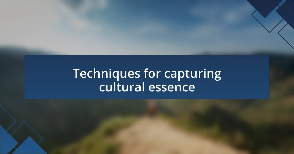 Techniques for capturing cultural essence