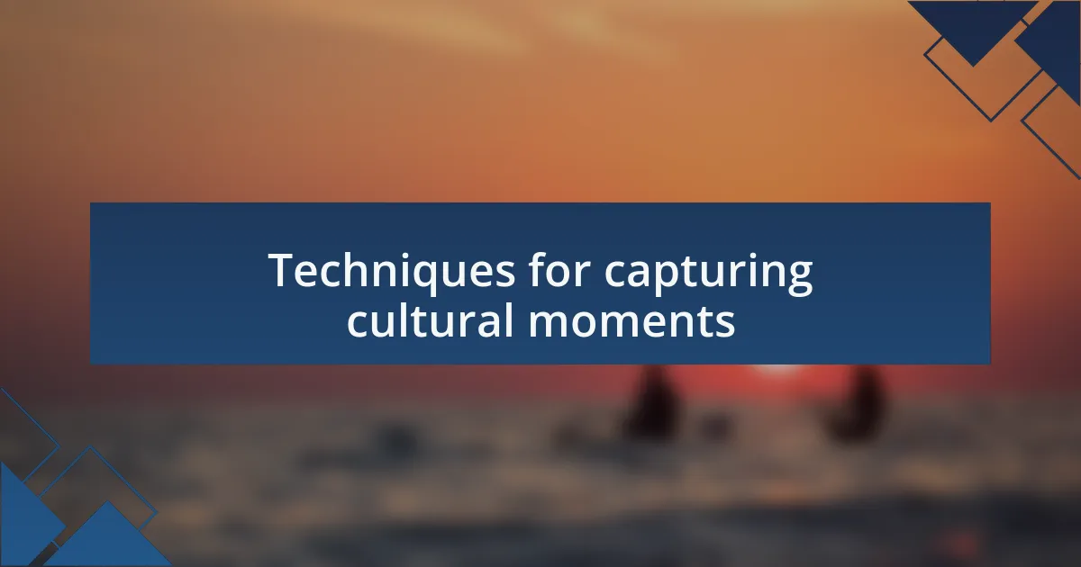 Techniques for capturing cultural moments