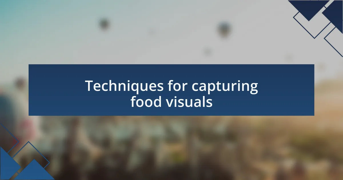 Techniques for capturing food visuals