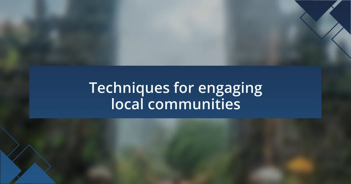 Techniques for engaging local communities