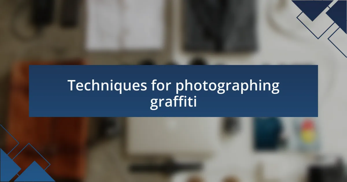 Techniques for photographing graffiti