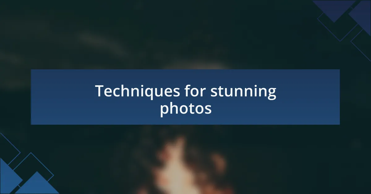 Techniques for stunning photos