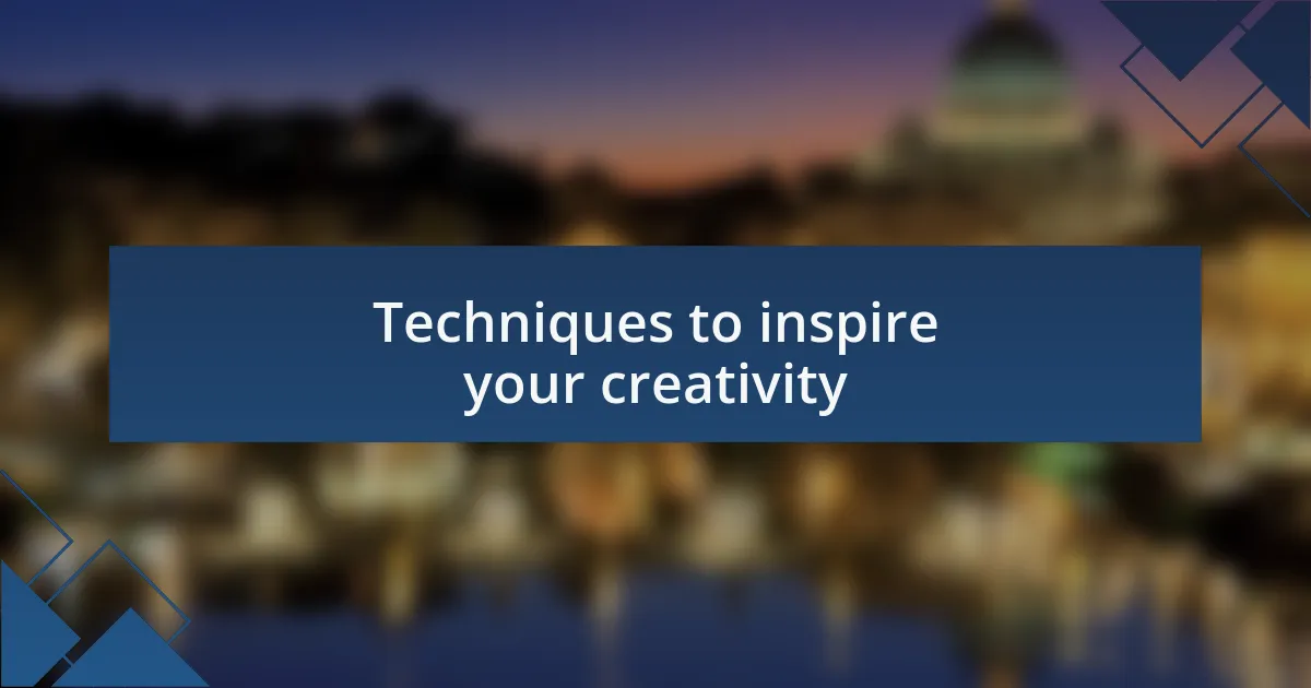 Techniques to inspire your creativity
