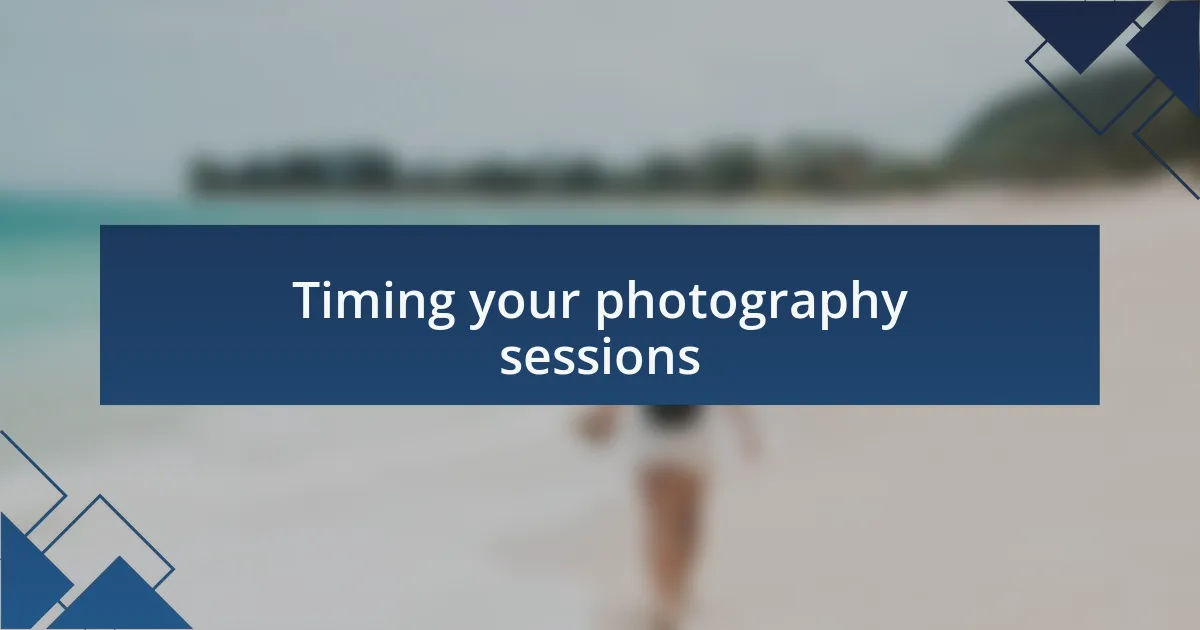 Timing your photography sessions