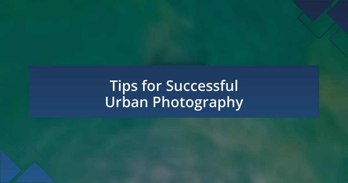 Tips for Successful Urban Photography