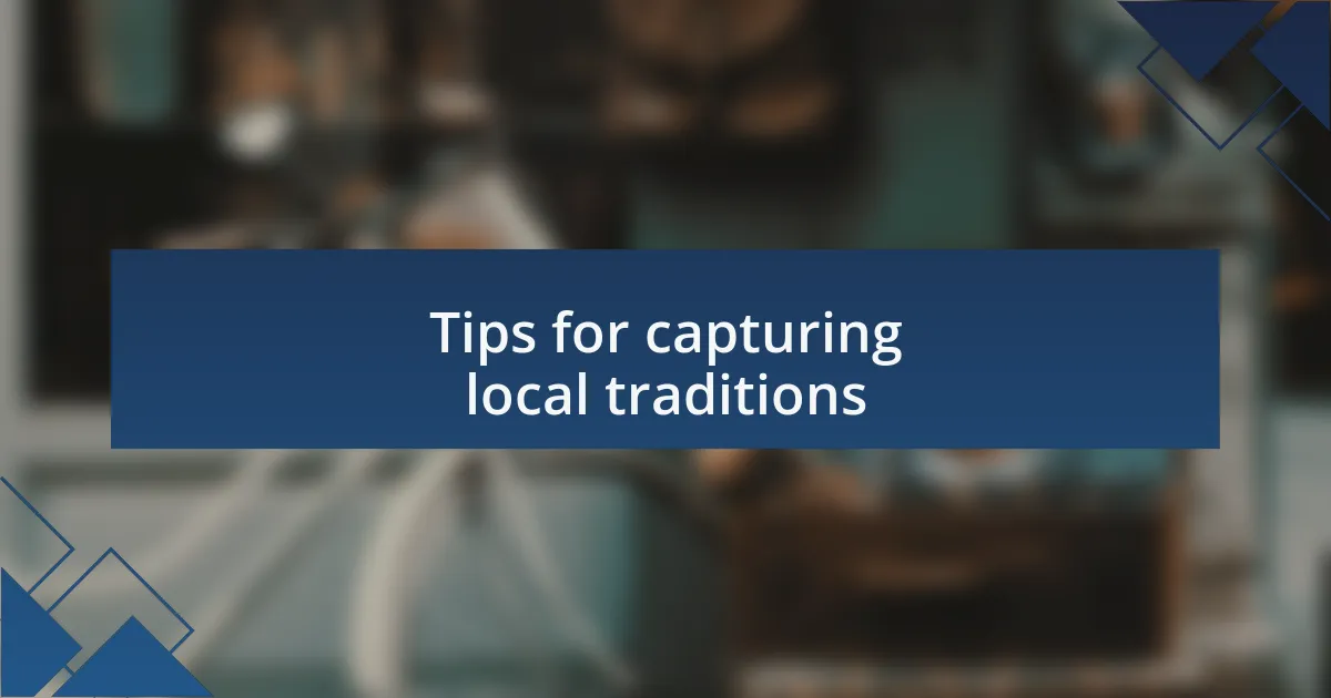 Tips for capturing local traditions
