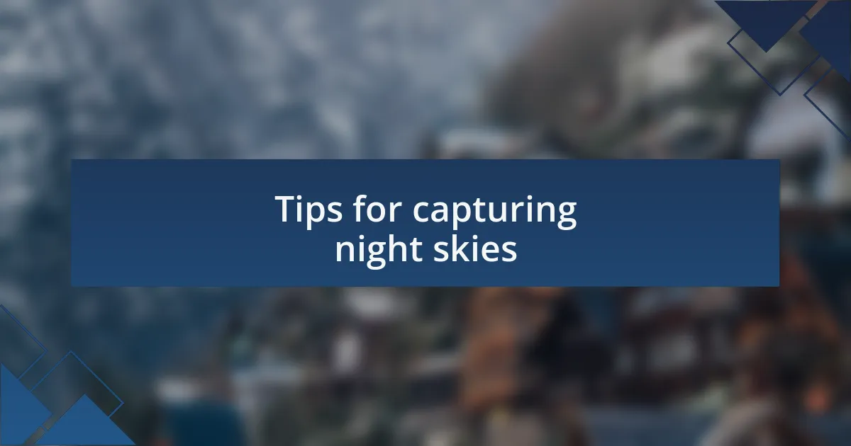 Tips for capturing night skies