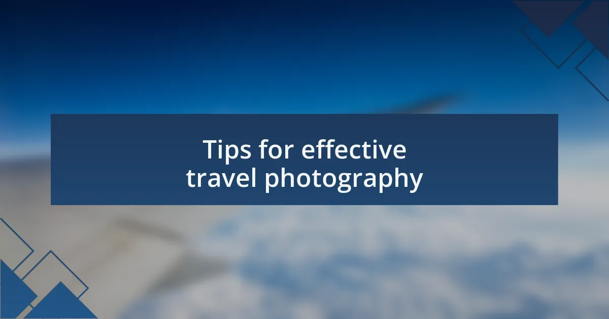 Tips for effective travel photography