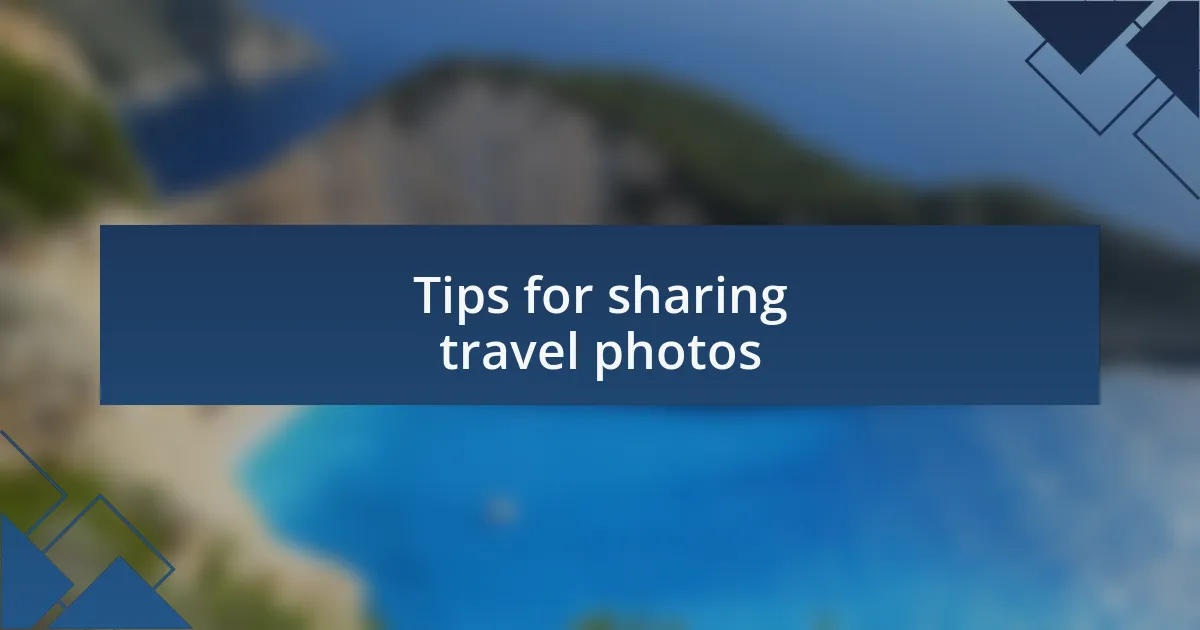 Tips for sharing travel photos