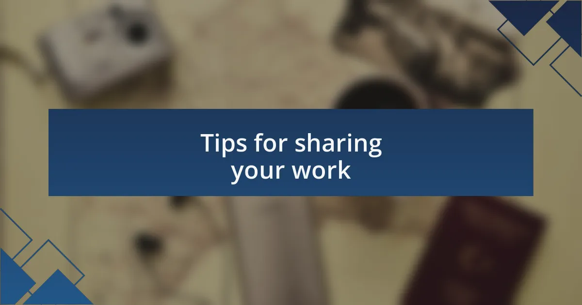 Tips for sharing your work