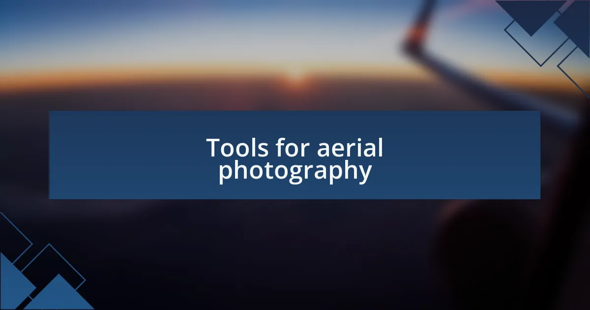 Tools for aerial photography