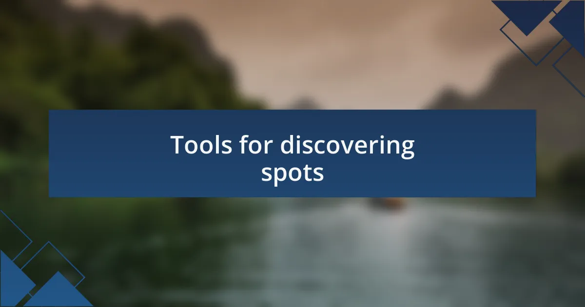 Tools for discovering spots