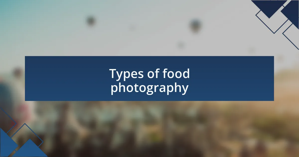 Types of food photography