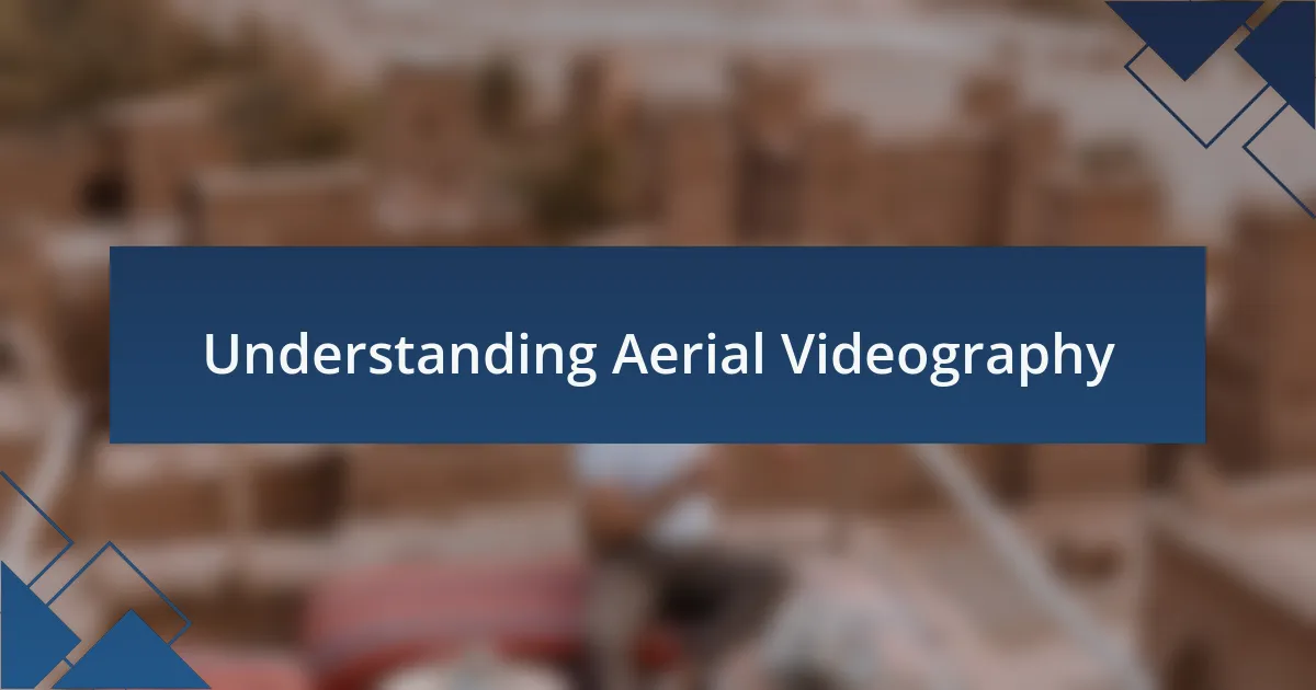 Understanding Aerial Videography