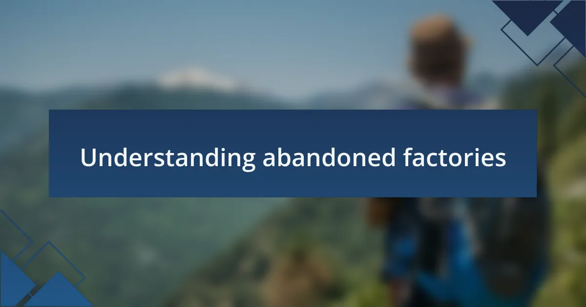 Understanding abandoned factories