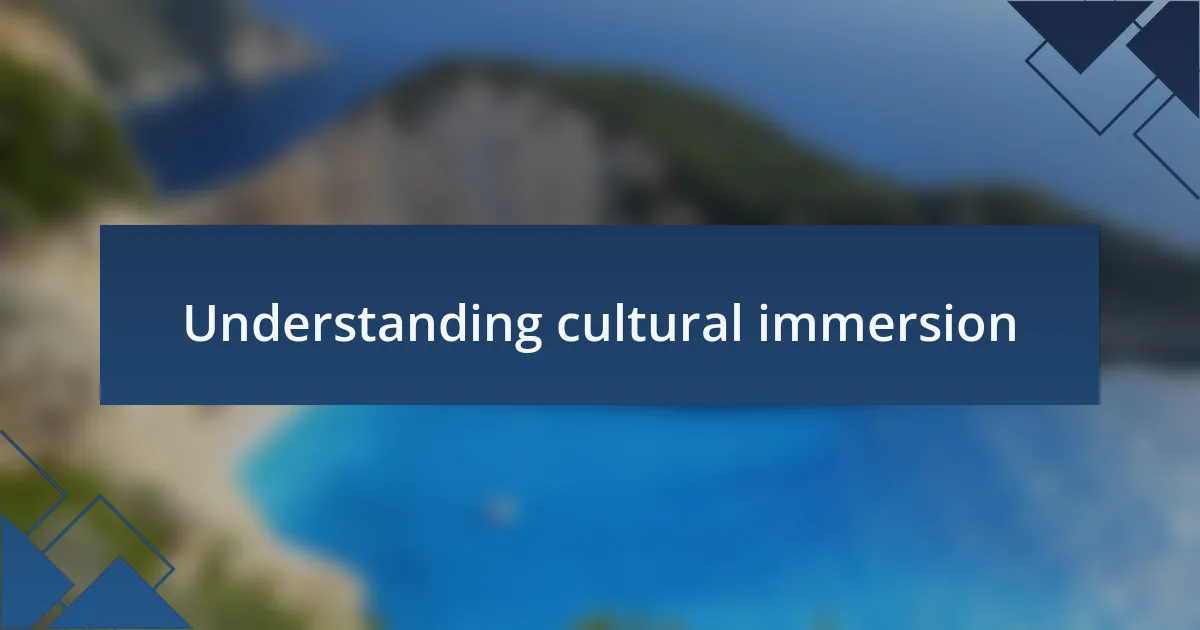 Understanding cultural immersion