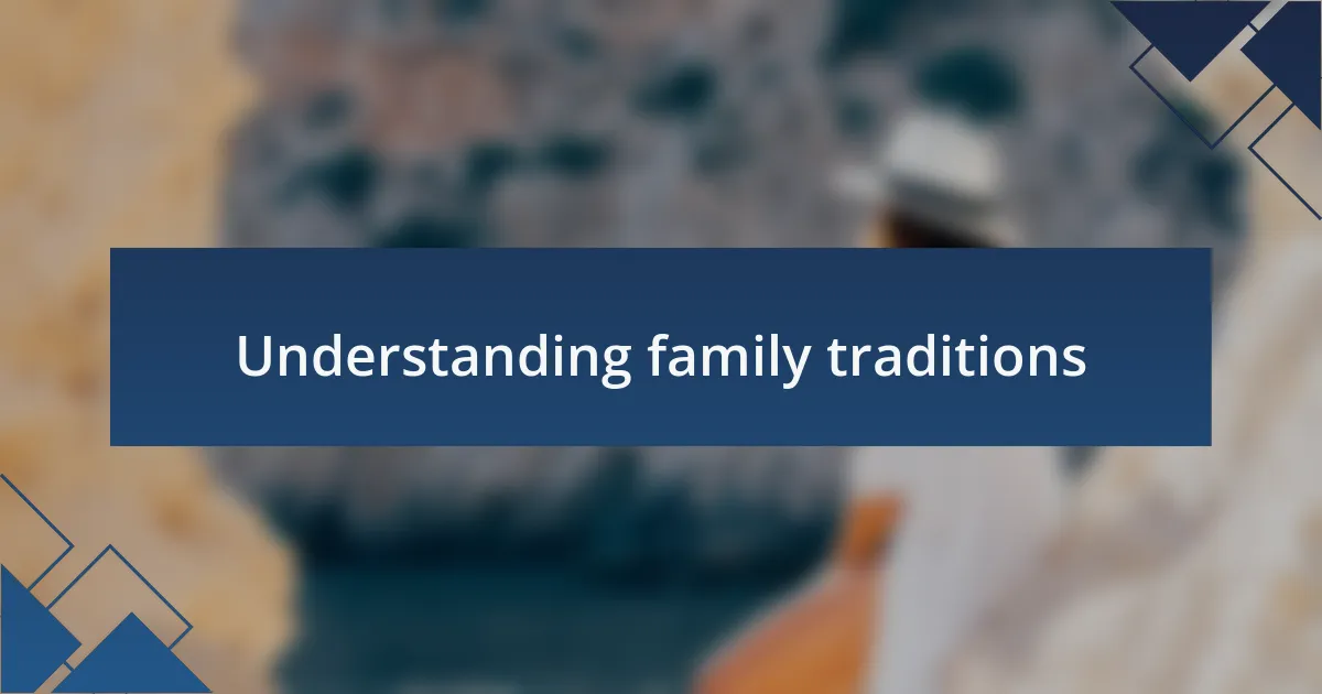 Understanding family traditions