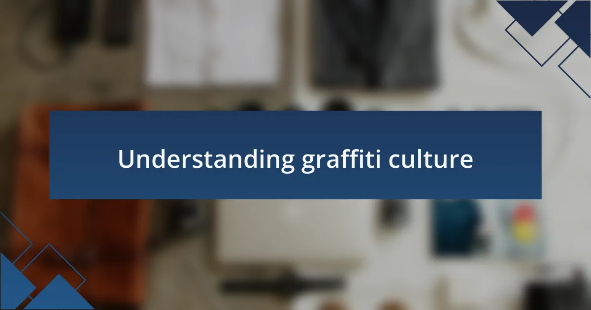 Understanding graffiti culture