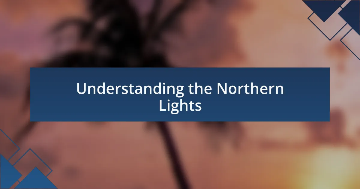 Understanding the Northern Lights