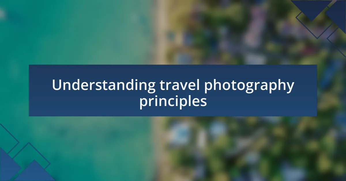 Understanding travel photography principles
