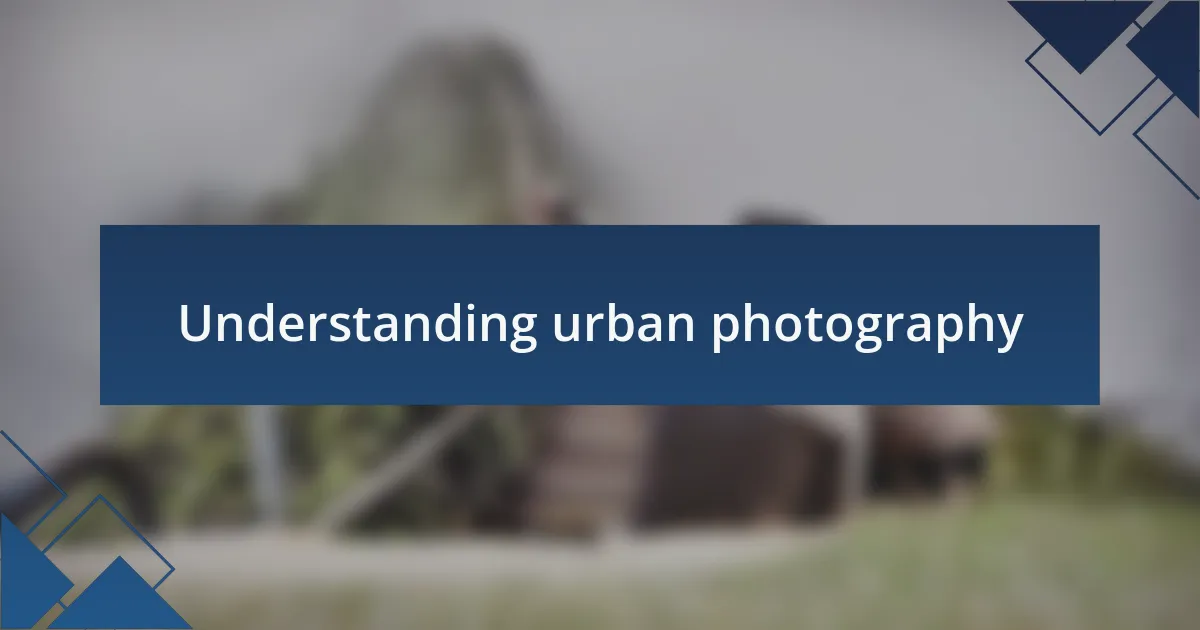 Understanding urban photography