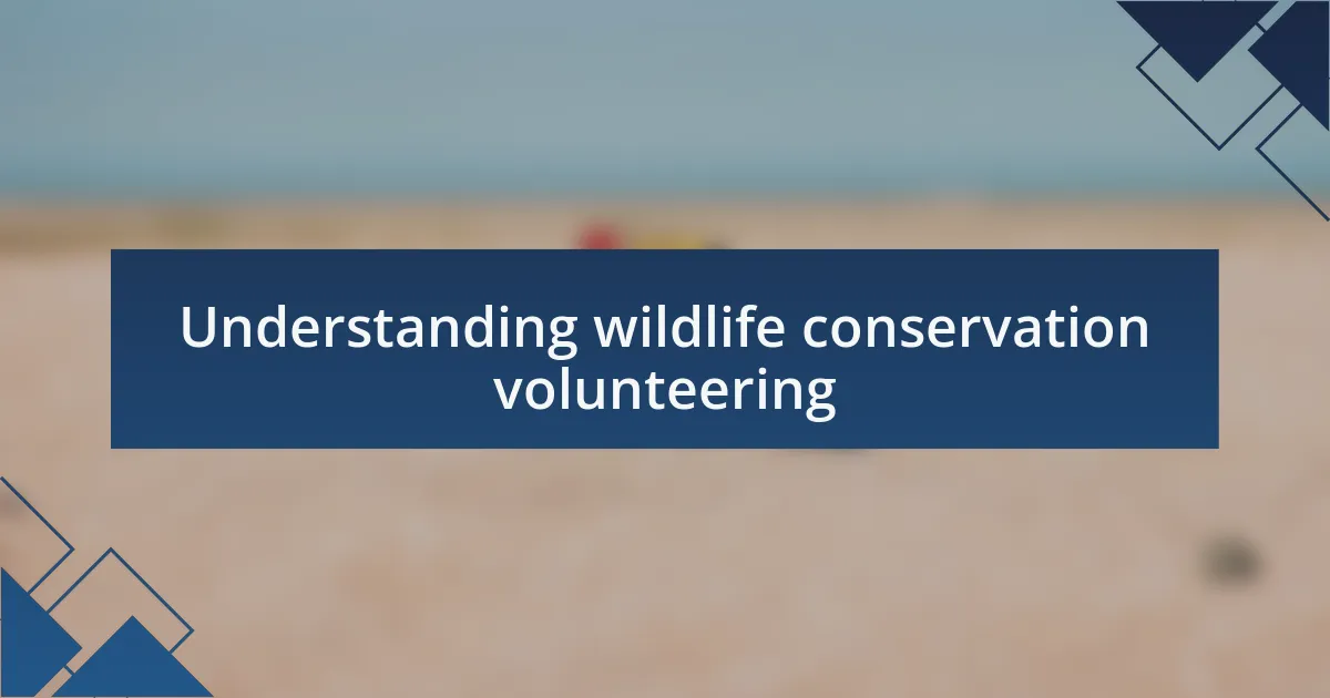 Understanding wildlife conservation volunteering