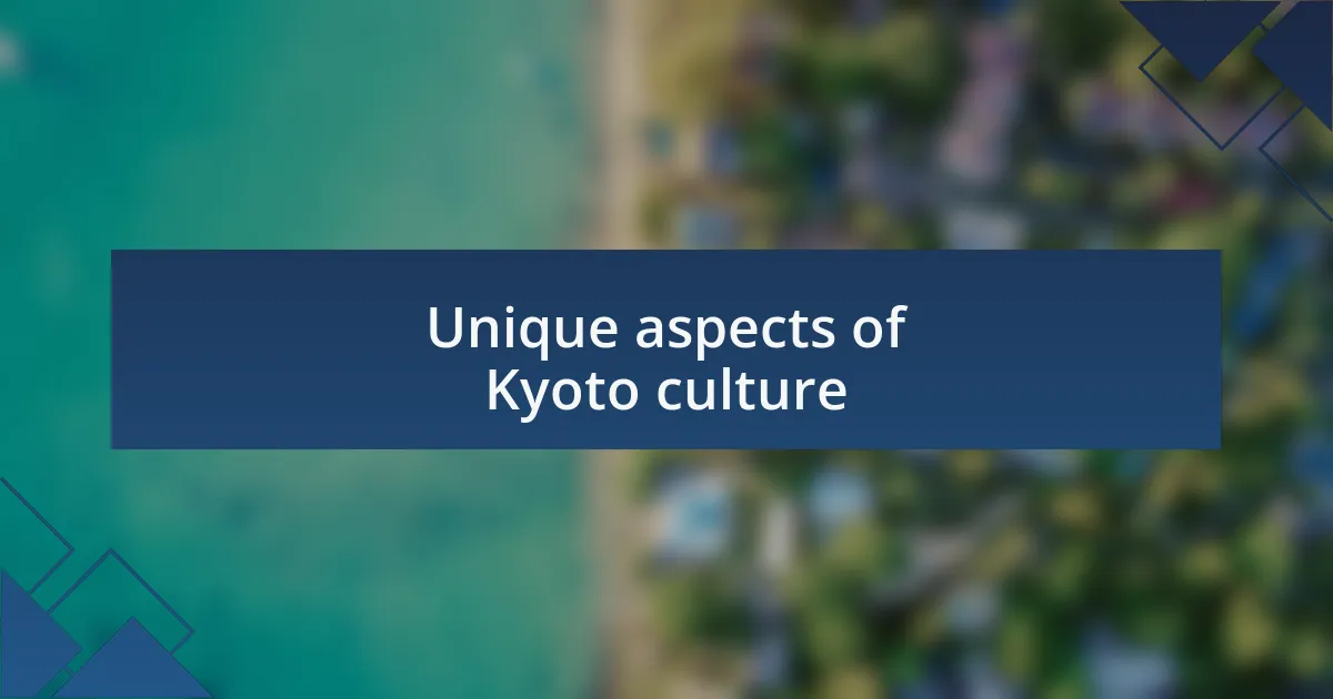 Unique aspects of Kyoto culture