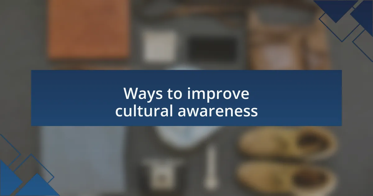 Ways to improve cultural awareness